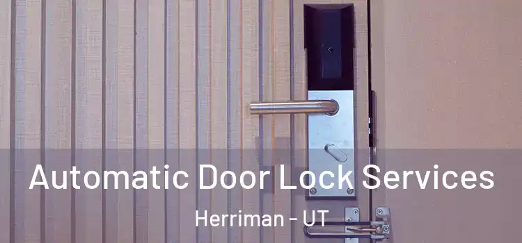 Automatic Door Lock Services Herriman - UT