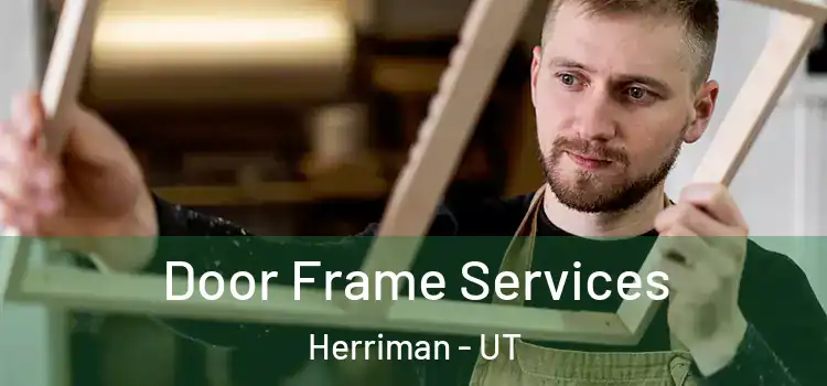 Door Frame Services Herriman - UT
