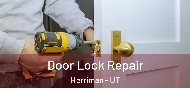 Door Lock Repair Herriman - UT