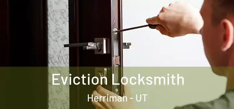 Eviction Locksmith Herriman - UT